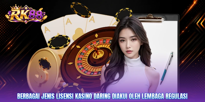 Berbagai jenis lisensi kasino daring diakui oleh lembaga regulasi