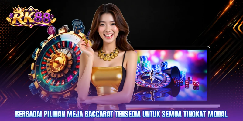 Berbagai pilihan meja baccarat tersedia untuk semua tingkat modal
