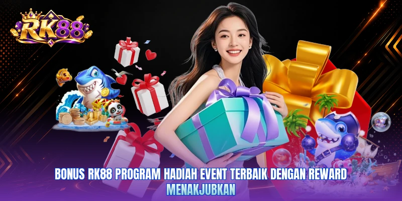 Bonus RK88 program hadiah event terbaik dengan reward menakjubkan