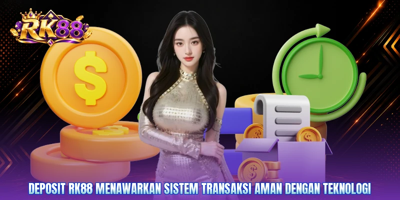 Deposit RK88 menawarkan sistem transaksi aman dengan teknologi