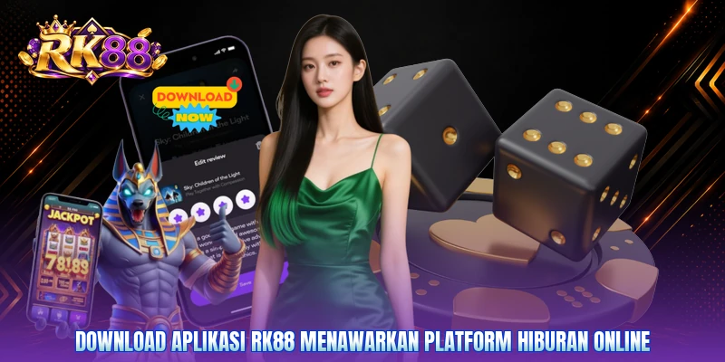 Download aplikasi RK88 menawarkan platform hiburan online