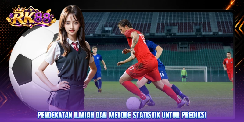 Pendekatan ilmiah dan metode statistik untuk prediksi