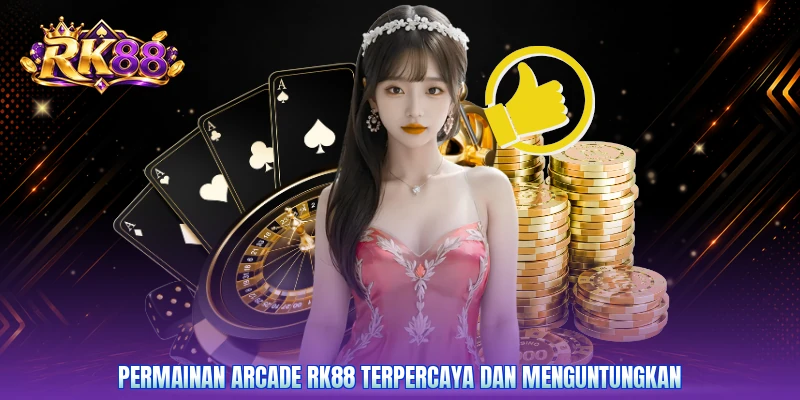 Permainan Arcade RK88 Terpercaya Dan Menguntungkan