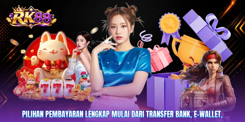 Pilihan pembayaran lengkap mulai dari transfer bank, e-wallet,