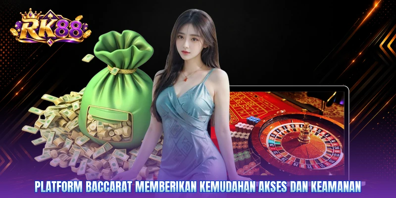Platform baccarat memberikan kemudahan akses dan keamanan