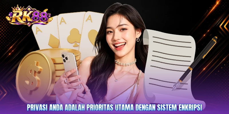 Privasi Anda adalah prioritas utama dengan sistem enkripsi