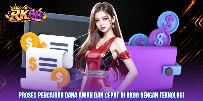Proses pencairan dana aman dan cepat di RK88 dengan teknologi
