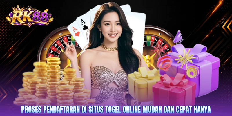 Proses pendaftaran di situs togel online mudah dan cepat hanya