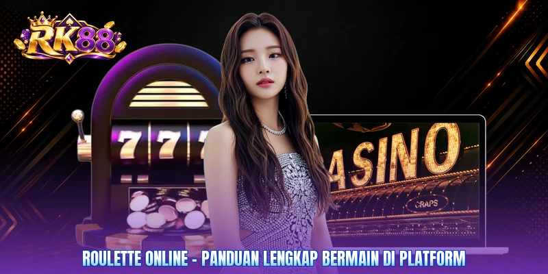 Roulette Online - Panduan Lengkap Bermain Di Platform