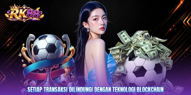 Setiap transaksi dilindungi dengan teknologi blockchain