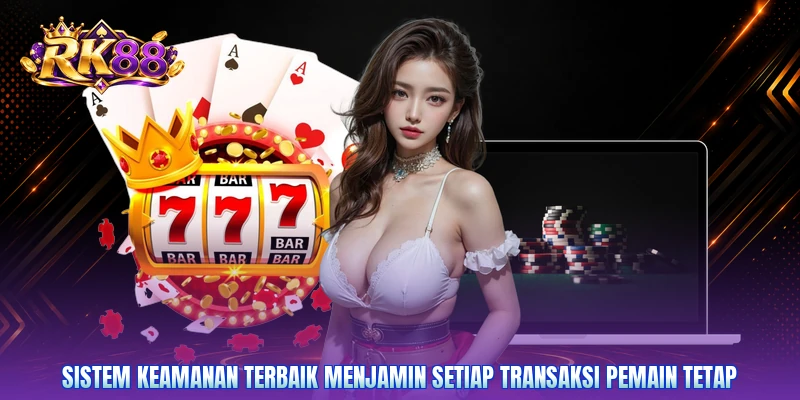 Sistem keamanan terbaik menjamin setiap transaksi pemain tetap