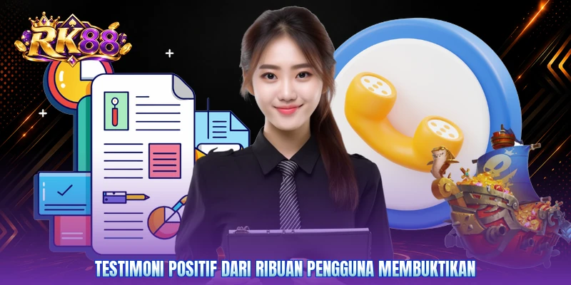 Testimoni positif dari ribuan pengguna membuktikan